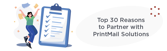 Top 30 Reasons to Pertner with PrintMail Solutions