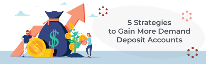 5 Strategies to Gain More Demand Deposit Accounts