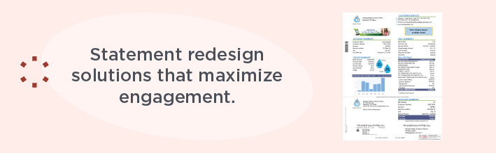 Statement redesign solutions that maximize engagement.